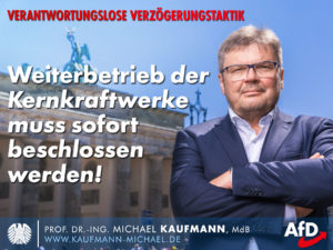 Ausstieg aus dem Atomausstieg: Weiterbetrieb der Kernkraftwerke muss sofort beschlossen werden!